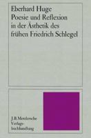 Poesie und Reflexion in der Ästhetik des frühen Friedrich Schlegel (Studien zur allgemeinen und vergleichenden Literaturwissenschaft, Bd. 6) 3476002268 Book Cover