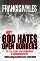 Why God Hates Open Borders: The Case Against Open Borders from a Kingdom Perspective 1732785902 Book Cover
