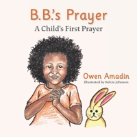 B.B.'s Prayer: A Child's First Prayer B0BB5ZL6GJ Book Cover