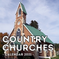 Country Churches Calendar 2021: 16-Month Calendar, Cute Gift Idea For Catholics, Women & Men B096LYN7CJ Book Cover