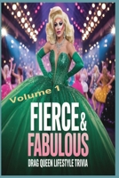 Fierce & Fabulous: Drag Queen Lifestyle Trivia Challenge Volume 1: 500 Fabulous Multiple-Choice Questions to Test Your Knowledge of Queens, Culture, and Camp! B0FTX8R9G7 Book Cover