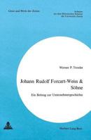 Johann Rudolf Forcart-Weiss & Soehne: Ein Beitrag Zur Unternehmergeschichte 3261008660 Book Cover
