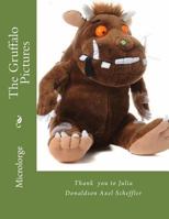 The Gruffalo Pictures: Thank you to Julia Donaldson Axel Scheffler 1987483502 Book Cover