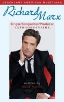 Richard Marx: Singer/Songwriter/Producer Extraordinaire 1634983963 Book Cover