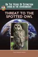Threat to the Spotted Owl (A Robbie Reader)(On the Verge of Extinction) 1584156872 Book Cover