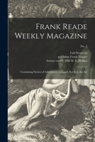 Frank Reade Weekly Magazine: Containing Stories of Adventures on Land, Sea & in the Air; No. 2 1014533341 Book Cover