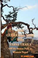 The Guerrilla Trek and Yarsa Trails: Off the Beaten Path in Western Nepal 1500939277 Book Cover