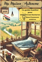 Ma maison autonome " Un guide familial pour réduire ses factures": Sans gros investissements et sans panneaux solaire (French Edition) B0DS2XTQZ8 Book Cover