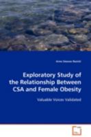 Exploratory Study of the Relationship Between CSA and Female Obesity: Valuable Voices Validated 3639096835 Book Cover