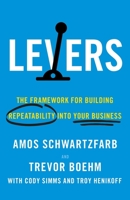 Levers: The Framework for Building Repeatability into Your Business 154451980X Book Cover