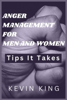 Anger Management for Men and Women: Tips It Takes B0BM3HTZ97 Book Cover