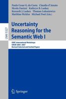 Uncertainty Reasoning for the Semantic Web I: ISWC International Workshop, URSW 2005-2007, Revised Selected and Invited Papers (Lecture Notes in Computer ... / Lecture Notes in Artificial Intelligence 354089764X Book Cover