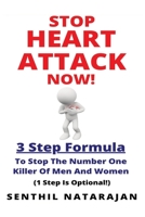 Stop Heart Attack Now - 3 Step Formula To Stop The Number One Killer Of Men And Women (Heart Health) B087H9HPDR Book Cover