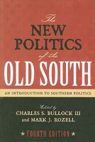 The New Politics of the Old South: An Introduction to Southern Politics 0742553442 Book Cover