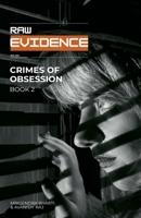 Raw Evidence: Crimes Of Obsession B0HK5W9R2F Book Cover