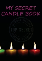 My Secret Candle Book: Record Homemade Soap Making | Paper Recipe Workbook | Blank Notebook Arts & Crafts Log Books 7” x 10” 100 pages 1675546878 Book Cover