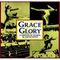 Grace & Glory: A Century of Women in the Olympics