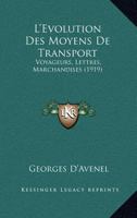 L'�volution Des Moyens de Transport: Voyageurs, Lettres, Marchandises (Classic Reprint) 1120469333 Book Cover