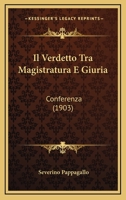 Il Verdetto Tra Magistratura E Giuria: Conferenza (1903) 1161208844 Book Cover