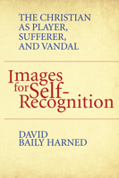 Images for Self-Recognition: The Christian as Player, Sufferer, and Vandal 1532692064 Book Cover