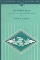 Law/Society: Origins, Interactions, and Change (Sociology for a New Century) 0761987053 Book Cover