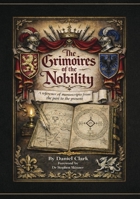 The Grimoires of the Nobility: A Reference Tracing of Grimoires from Past to Present 0738785881 Book Cover