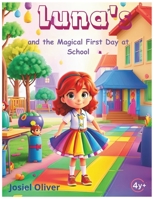 Luna's and the Magical First Day at School: and the Magical First Day at School B0CWXKYCW8 Book Cover