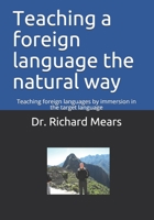 Teaching a foreign language the natural way: Teaching foreign languages by immersion in the target language 1982946180 Book Cover