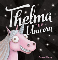 Thelma the Unicorn 1338158422 Book Cover