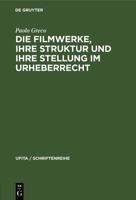 Die Filmwerke, ihre Struktur und ihre Stellung im Urheberrecht (Ufita / Schriftenreihe) 3112307224 Book Cover
