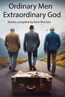 Ordinary Men, Extraordinary God 1938367863 Book Cover