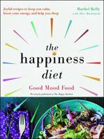 The Happiness Diet: Good Mood Food 150116564X Book Cover