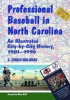 Professional Baseball in North Carolina: An Illustrated City-By-City History, 1901-1996 0786425539 Book Cover