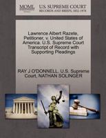 Lawrence Albert Razete, Petitioner, v. United States of America. U.S. Supreme Court Transcript of Record with Supporting Pleadings 1270393936 Book Cover