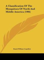 A Classification Of The Mosquitoes Of North And Middle America 1161845496 Book Cover