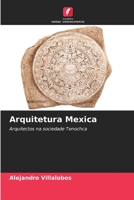 Arquitetura Mexica: Arquitectos na sociedade Tenochca 6206278751 Book Cover