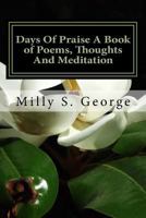 Days of Praise a Book of Poems, Thoughts and Meditation: Days of Praise a Book of Poems, Thoughts and Meditation 1500321664 Book Cover