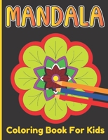Mandala Coloring Book For Kids: A cute Coloring Book For Kids Age Above 5 With Simple And Easy 50 Mandalas Design B091DWX1FD Book Cover