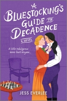 A Bluestocking's Guide to Decadence 1335428569 Book Cover