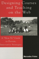Designing Courses and Teaching on the Web: A How-To Guide to Proven, Innovative Strategies 1578860520 Book Cover