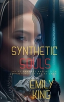 Synthetic Souls: Sci-fi Fantasy and Action Adventures of the AI Saga B0CL8V2N7Y Book Cover