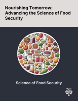 Nourishing Tomorrow: Advancing the Science of Food Security 1022904787 Book Cover