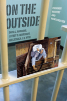 On the Outside: Prisoner Reentry and Reintegration 022660764X Book Cover