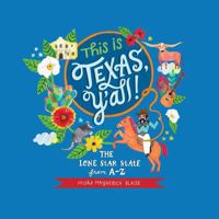 This Is Texas, Y'All!: The Lone Star State from A to Z 163076311X Book Cover