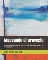 Mapeando el proyecto: Una propuesta desde las artes, la pr�ctica pedag�gica y la investigaci�n B0842HHWMP Book Cover