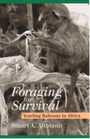 Foraging for Survival: Yearling Baboons in Africa 0226015963 Book Cover