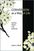 Conversion as a Way of Life: Advice from the Epistles 0809155362 Book Cover