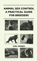 Animal Sex Control - A Practical Guide For Breeders 1446508684 Book Cover