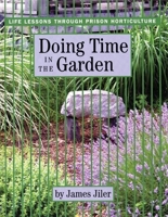Doing Time in the Garden: The Handbook of Prison Horticulture 0976605422 Book Cover