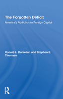 The Forgotten Deficit: America's Addiction to Foreign Capital 0367307731 Book Cover